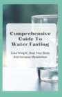 Image for Comprehensive Guide To Water Fasting