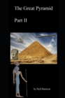 Image for The Great Pyramid. Part 2 : Revealing the secrets of the internal spaces of the Great Pyramid