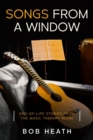 Image for Songs from a Window : End-of-Life Stories from the Music Therapy Room