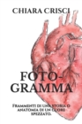 Image for Foto-Gramma : Frammenti di una storia o anatomia di un cuore spezzato.