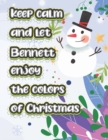 Image for keep calm and let Bennett enjoy the colors of christmas