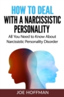 Image for How to Deal with a Narcissistic Personality : All You Need to Know About Narcissistic Personality Disorder