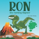 Image for Ron The Farting Raptor : A Funny Story Book For Kids About a Dinosaur Who Farts (What a FART) Series