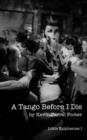 Image for A Tango Before I Die : Little Epiphanies 1