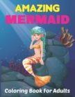 Image for Amazing Mermaid Coloring Book for Adults : A Beautiful Coloring Book for Adults, Teens, and Kids with Mermaids 50 Designs Relaxing. Vol-1