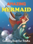 Image for Amazing Mermaid Coloring Book for Adults : Cute Mermaid Coloring Book for Adults Featuring Beautiful Mermaids and Relaxing Ocean.