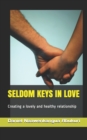 Image for Seldom Keys in Love : Creating a lovely and healthy relationship