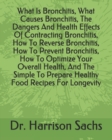Image for What Is Bronchitis, What Causes Bronchitis, The Dangers And Health Effects Of Contracting Bronchitis, How To Reverse Bronchitis, How To Prevent Bronchitis, How To Optimize Your Overall Health, And The