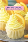 Image for Kids Love Cupcake : Delicious and Creative Cupcake Ideas to Try: Kids Love Cupcake