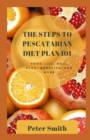 Image for The Steps To Pestcatarian Diet Plan 101 : Food List, Meal Plan, Benefits, And More