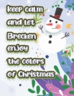Image for keep calm and let Brecken enjoy the colors of christmas