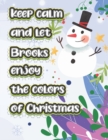 Image for keep calm and let Brooks enjoy the colors of christmas