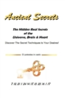 Image for Ancient Secrets : The Hidden Real Secrets of the Universe, Brain &amp; Heart