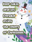 Image for keep calm and let Donald enjoy the colors of christmas