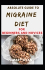 Image for Absolute Guide To Migriane Diet For Beginners And Novices