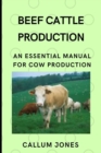 Image for Beef Cattle Prodduction : An Essential Manual for Cow Production