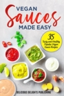 Image for Vegan Sauces Made Easy : 35 Tasty and Healthy Popular Vegan Sauce Recipes