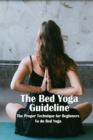 Image for The Bed Yoga Guideline : The Proper Technique for Beginners To do Bed Yoga: The Bed Yoga Guideline