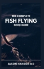 Image for The Complete Fish Flying Book Guide