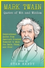 Image for Mark Twain Quotes of Wit and Wisdom : Inspirational Quotes from America&#39;s Greatest Humorist to Make You Smile, Think, and Grow!