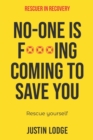 Image for Rescuer in Recovery : No-one is f***ing coming to save you rescue yourself