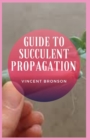 Image for Guide to Succulent Propagation