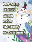 Image for keep calm and let Jaxen enjoy the colors of christmas