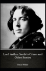 Image for Lord Arthur Savile&#39;s Crime, And Other Stories Oscar Wilde [Annotated]