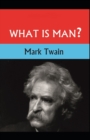 Image for What Is Man? And Other Stories Mark Twain (History &amp; Criticism, Classics, Literature) [Annotated]