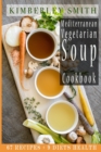 Image for Mediterranean Vegetarian Soup Cookbook : 67 Recipes + 9 Diets Health