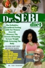 Image for Dr. Sebi Diet : The Definitive Intermittent Fasting Guide For Women Over 50. Discover The Secrets Of Fasting To Lose Weight While Detoxing The Body. - INCLUDING Many Quick And Healthy Recipes