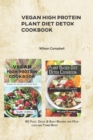 Image for Vegan High Protein Plant Diet Detox Cookbook : 60 Fast, Quick &amp; Easy Recipes for Muscles and Toned Body