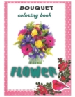 Image for bouquet flower : Adult Coloring Book with beautiful realistic flowers, bouquets, floral designs, sunflowers, roses, leaves, butterfly, spring, and summer. (BotaniColour)