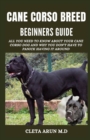 Image for Cane Corso Breed Beginner&#39;s Guide : All You Need to Know About Your Cane Corso Dog and Why You Don&#39;t Have to Panick Having it Around