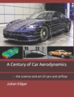 Image for A Century of Car Aerodynamics : - the science and art of cars and airflow