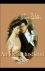 Image for An Ideal Husband Oscar Wilde (Plays, Classics, Literature) [Annotated]