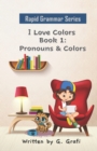 Image for I Love Colors : Book 1: Pronouns &amp; Colors