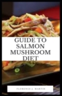 Image for Guide to Salmon Mushroom Diet : Salmon is a nutritional powerhouse that provides several impressive health benefits