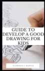 Image for Guide to Develop a Good Drawing For Kids : Drawing has a profound effect on how a child develops.