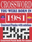Image for You Were Born in 1981 : Crossword Puzzle Book: Large Print Book for Seniors And Adults &amp; Perfect Entertaining and Fun Crossword Puzzle Book for All With Solutions Of Puzzles