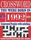 Image for You Were Born in 1992 : Crossword Puzzle Book: Large Print Book for Seniors And Adults &amp; Perfect Entertaining and Fun Crossword Puzzle Book for All With Solutions Of Puzzles