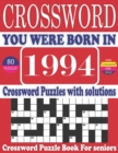 Image for You Were Born in 1994 : Crossword Puzzle Book: Large Print Book for Seniors And Adults &amp; Perfect Entertaining and Fun Crossword Puzzle Book for All With Solutions Of Puzzles