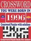 Image for You Were Born in 1996 : Crossword Puzzle Book: Large Print Book for Seniors And Adults &amp; Perfect Entertaining and Fun Crossword Puzzle Book for All With Solutions Of Puzzles