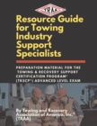 Image for Resource Guide for Towing Industry Support Specialists : Preparation Material for the Towing &amp; Recovery Support Certification Program(R) (TRSCP(R)) Advanced Level Exam