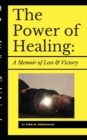 Image for The Power of Healing : A Memoir of Loss &amp; Victory