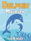 Image for Delphin Malbuch fur Kinder : 45 Zeichnungen von Delphinen, schoene Malvorlagen fur Kinder, Jungen &amp; Madchen