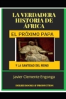 Image for La Verdadera Historia de Africa : El Proximo Papa: Y La Santidad del Reino