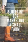 Image for Blueprint for Marketing a Small Farm