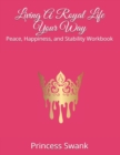 Image for Living A Royal Life Your Way : Peace, Happiness, and Stability Workbook