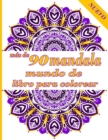 Image for mas de 90 mandala mundo de libro para colorear : 100 mandalas magicos Un libro para colorear para adultos con mandalas divertidos, faciles y relajantes